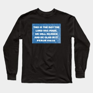 Bible Verse Psalm 118:24 Long Sleeve T-Shirt